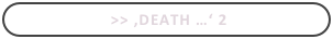 >> ,Death …‘ 2