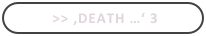  >> ,Death …‘ 3